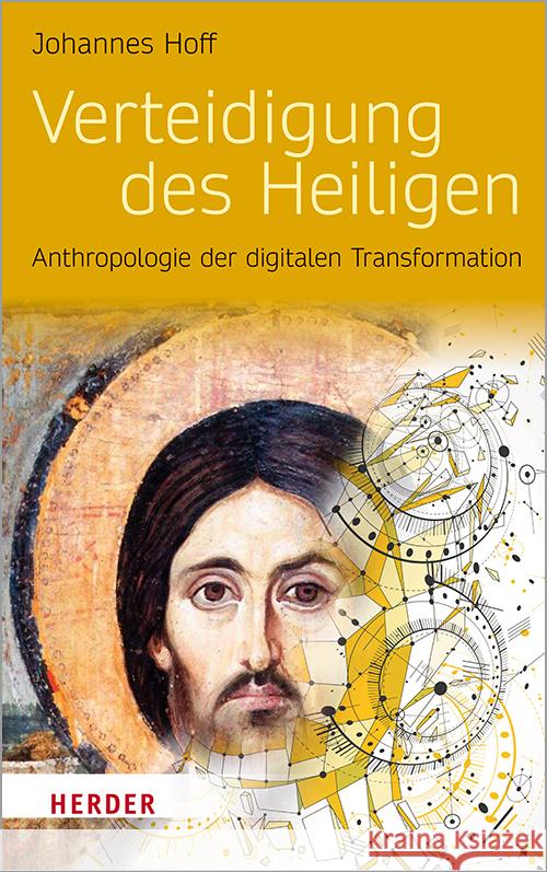 Verteidigung Des Heiligen: Anthropologie Der Digitalen Transformation Johannes Hoff 9783451389665 Verlag Herder - książka