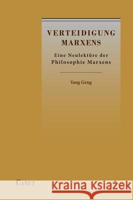 Verteidigung Marxens: Eine Neulektüre der Philosophie Marxens Geng, Yang 9786057693259 Canut Int. Publishers - książka