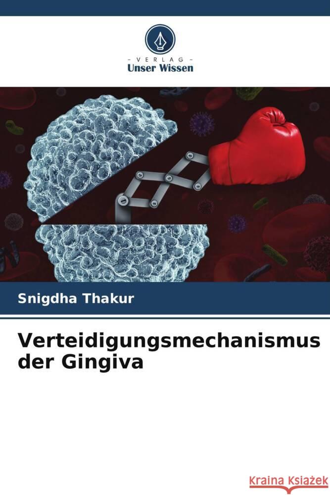 Verteidigungsmechanismus der Gingiva Thakur, Snigdha 9786208556631 Verlag Unser Wissen - książka