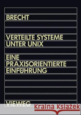 Verteilte Systeme Unter Unix: Eine Praxisorientierte Einführung Brecht, Werner 9783528051945 Vieweg+teubner Verlag - książka