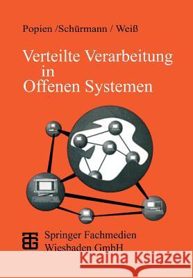 Verteilte Verarbeitung in Offenen Systemen: Das Odp-Referenzmodell Gerd Schurmann Karl-Heinz Weiss Claudia Popien 9783519021421 Vieweg+teubner Verlag - książka