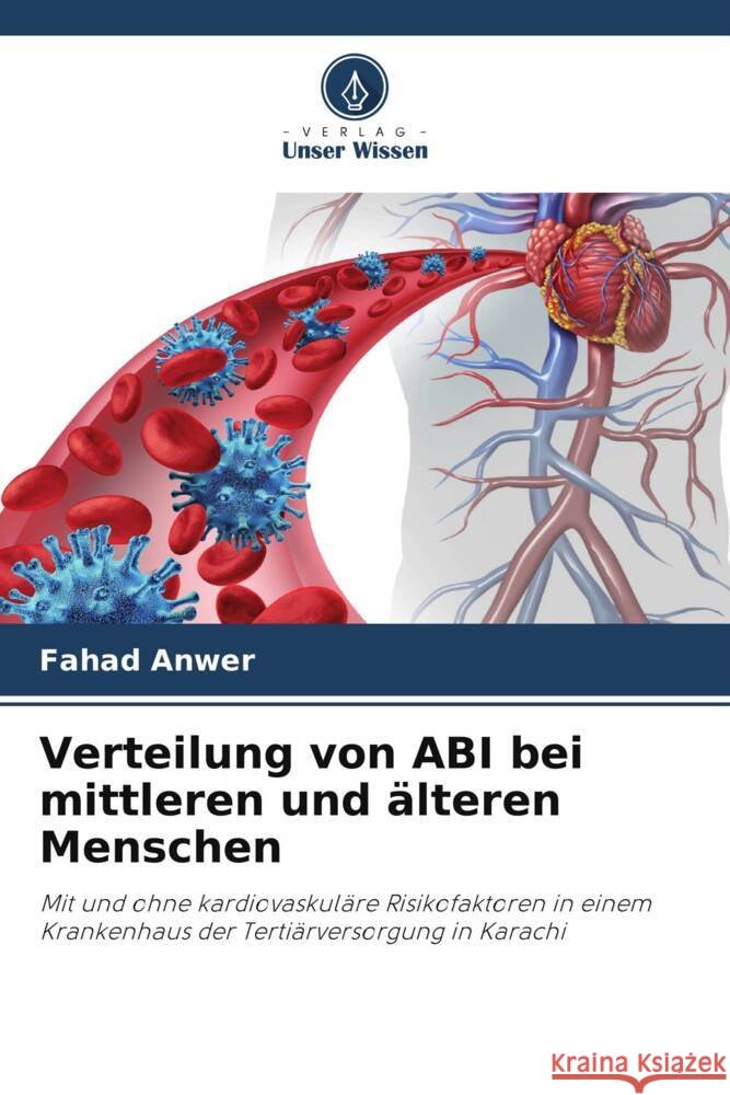 Verteilung von ABI bei mittleren und älteren Menschen Anwer, Fahad 9786203761641 Verlag Unser Wissen - książka