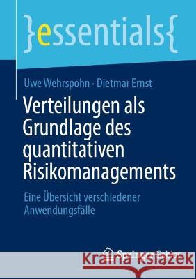 Verteilungen ALS Grundlage Des Quantitativen Risikomanagements: Eine Übersicht Verschiedener Anwendungsfälle Wehrspohn, Uwe 9783658380779 Springer Fachmedien Wiesbaden - książka