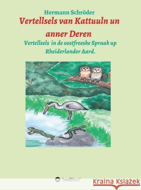 Vertellsels van Kattuuln un anner Deren: Vertellsels för Kinner in de oostfreeske Spraak Schroder, Hermann 9783749787227 Tredition Gmbh - książka