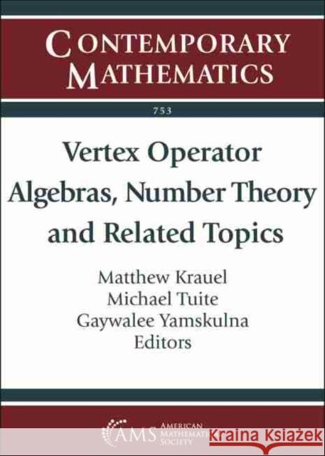 Vertex Operator Algebras, Number Theory and Related Topics Matthew Krauel Michael Tuite Gaywalee Yamskulna 9781470449384 American Mathematical Society - książka