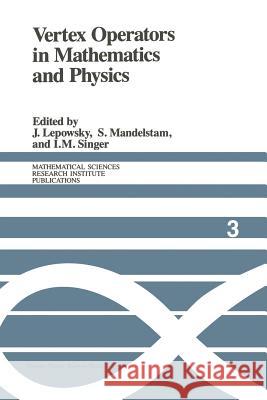 Vertex Operators in Mathematics and Physics: Proceedings of a Conference November 10-17, 1983 Lepowsky, J. 9781461395522 Springer - książka