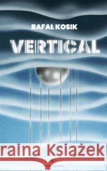 Vertical Rafał Kosik 9788367845243 Powergraph - książka