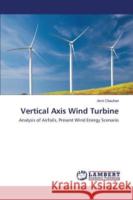 Vertical Axis Wind Turbine Chauhan Amit 9783659521133 LAP Lambert Academic Publishing - książka