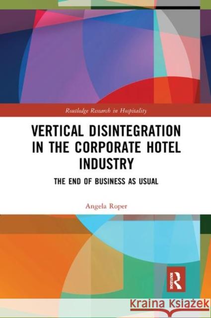 Vertical Disintegration in the Corporate Hotel Industry: The End of Business as Usual Angela Roper 9780367362317 Routledge - książka
