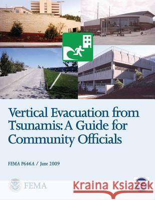 Vertical Evacuation from Tsunamis: A Guide for Community Officials (FEMA P646A / June 2009) Agency, Federal Emergency Management 9781484111468 Createspace - książka