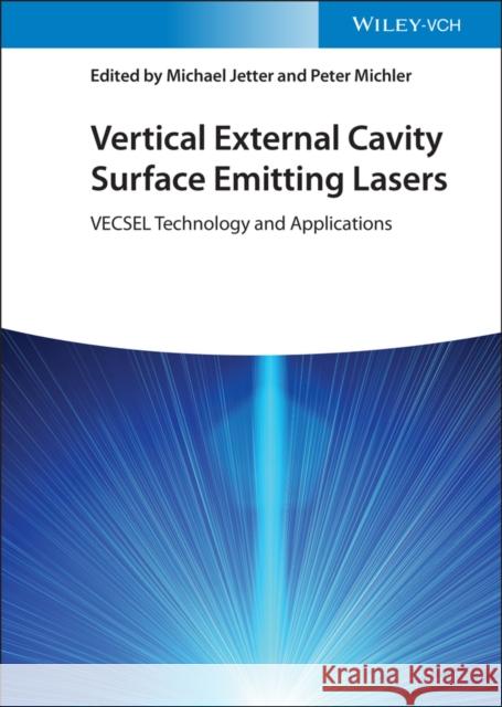 Vertical External Cavity Surface Emitting Lasers: Vecsel Technology and Applications Jetter, Michael 9783527413621 Wiley-VCH Verlag GmbH - książka