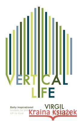 Vertical Life: Daily inspirational lessons to point you UP to God Virgil Sierra 9781954089631 Dream Releaser Publishing - książka