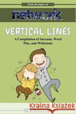 Vertical Lines: A Compilation of Sarcasm. Word Play, and Witticisms Andrew A. Felder 9781637523285 Crest Publications Group - książka
