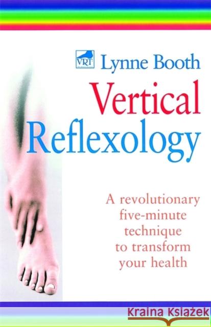Vertical Reflexology: A revolutionary five-minute technique to transform your health Lynne Booth 9780749921323 Little, Brown Book Group - książka