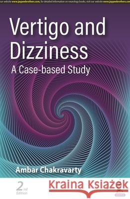 Vertigo and Dizziness: A Case-based Study Ambar Chakravarty 9789356962064 Jaypee Brothers Medical Publishers - książka