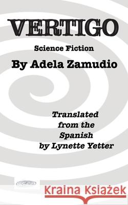Vertigo: Science Fiction Adela Zamudio Lynette Yetter William Gillard 9780984375691 Fuente Fountain Books - książka