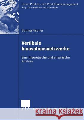 Vertikale Innovationsnetzwerke: Eine Theoretische Und Empirische Analyse Huber, Prof Dr Frank 9783835001794 Deutscher Universitatsverlag - książka