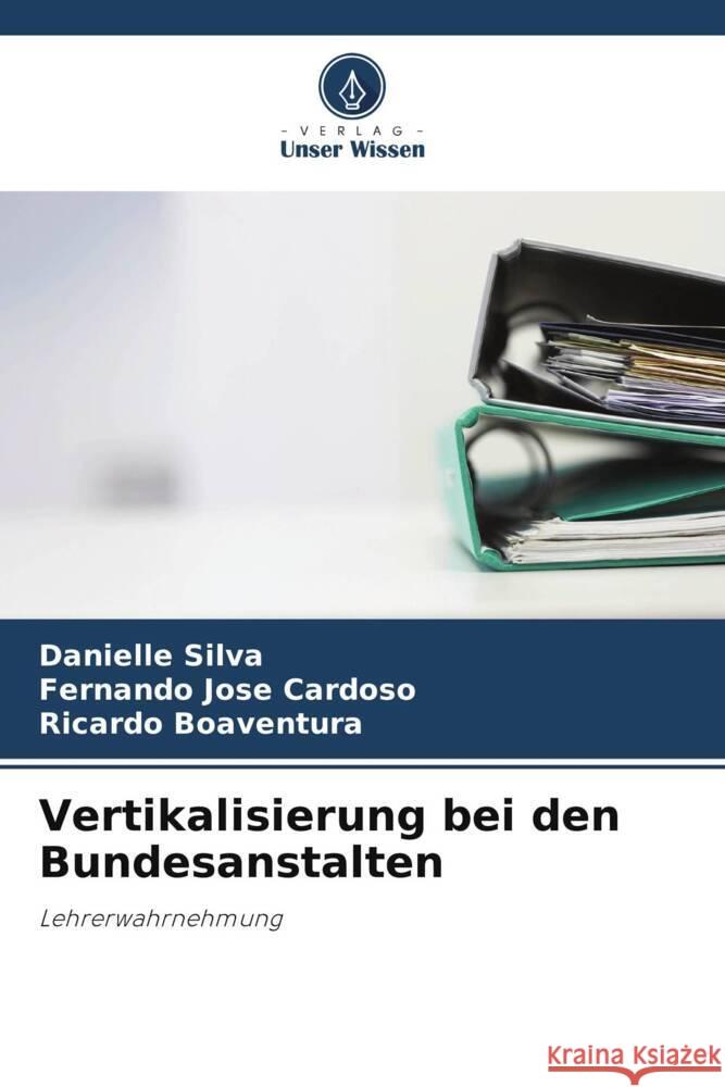 Vertikalisierung bei den Bundesanstalten Danielle Silva Fernando Jos Ricardo Boaventura 9786207225446 Verlag Unser Wissen - książka