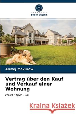 Vertrag über den Kauf und Verkauf einer Wohnung Alexej Maxurow 9786203360219 Verlag Unser Wissen - książka