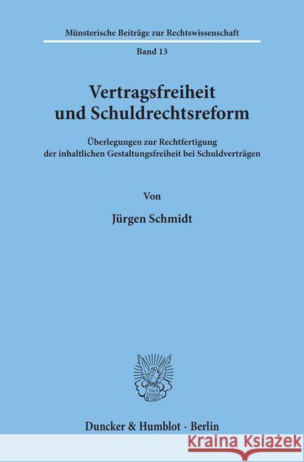 Vertragsfreiheit Und Schuldrechtsreform: Uberlegungen Zur Rechtfertigung Der Inhaltlichen Gestaltungsfreiheit Bei Schuldvertragen Schmidt, Jurgen 9783428058709 Duncker & Humblot - książka