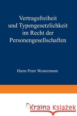 Vertragsfreiheit Und Typengesetzlichkeit Im Recht Der Personengesellschaften Westermann, Harm P. 9783642886393 Springer - książka