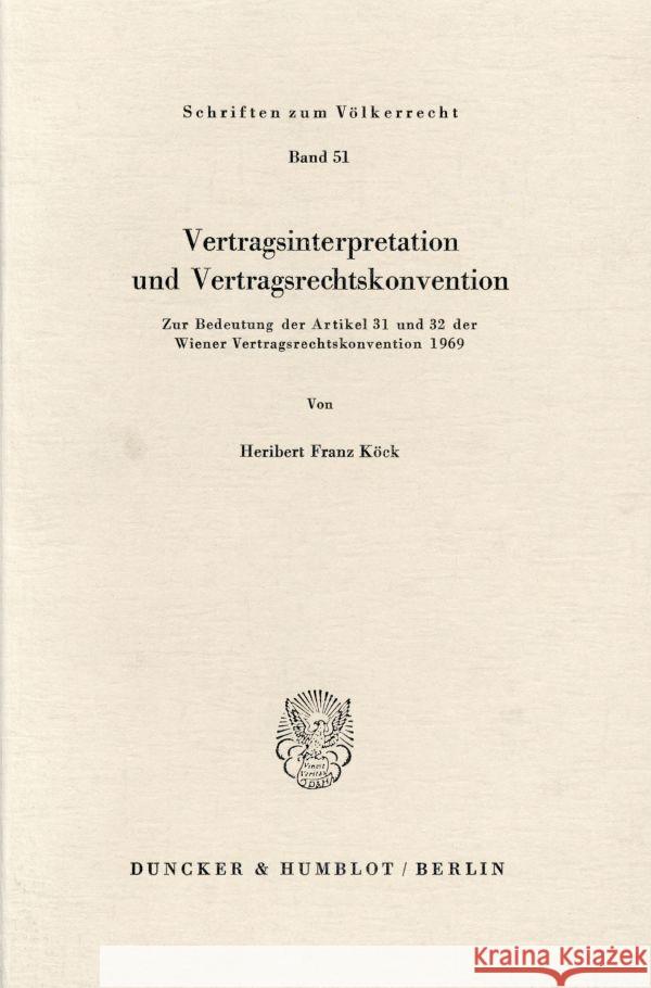 Vertragsinterpretation Und Vertragsrechtskonvention: Zur Bedeutung Der Artikel 31 Und 32 Der Wiener Vertragsrechtskonvention 1969 Kock, Heribert Franz 9783428037391 Duncker & Humblot - książka