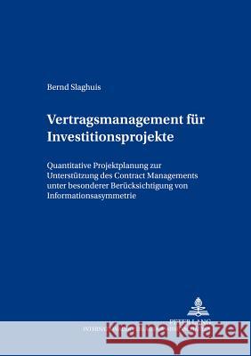 Vertragsmanagement Fuer Investitionsprojekte: Quantitative Projektplanung Zur Unterstuetzung Des Contract Managements Unter Beruecksichtigung Von Info Gabriel, Roland 9783631542101 Lang, Peter, Gmbh, Internationaler Verlag Der - książka