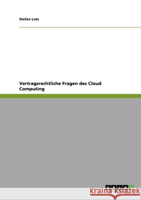 Vertragsrechtliche Fragen des Cloud Computing Stefan Lutz 9783640924905 Grin Verlag - książka