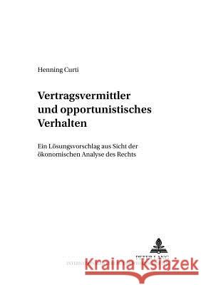 Vertragsvermittler Und Opportunistisches Verhalten: Ein Loesungsvorschlag Aus Sicht Der Oekonomischen Analyse Des Rechts Adams, Michael 9783631543788 Lang, Peter, Gmbh, Internationaler Verlag Der - książka