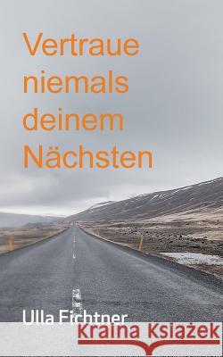 Vertraue niemals deinem Nächsten Ulla Fichtner 9783743197251 Books on Demand - książka