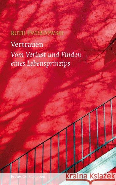 Vertrauen : Vom Verlust und Finden eines Lebensprinzips Ewertowski, Ruth 9783772526237 Freies Geistesleben - książka