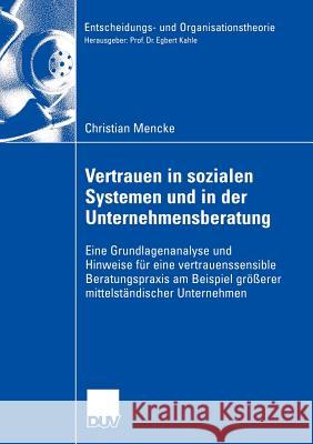 Vertrauen in Sozialen Systemen Und in Der Unternehmensberatung: Eine Grundlagenanalyse Und Hinweise Für Eine Vertrauenssensible Beratungspraxis Am Bei Kahle, Prof Dr Egbert 9783835001060 Deutscher Universitats Verlag - książka