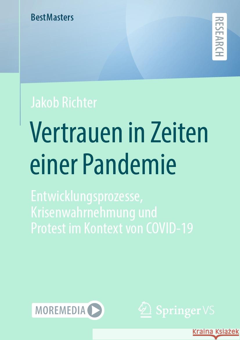 Vertrauen in Zeiten Einer Pandemie: Entwicklungsprozesse, Krisenwahrnehmung Und Protest Im Kontext Von Covid-19 Jakob Richter 9783658440138 Springer vs - książka