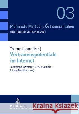 Vertrauenspotentiale Im Internet: Technologieakzeptanz - Kundenkontakt - Informationsbewertung Urban, Thomas 9783631638415 Lang, Peter, Gmbh, Internationaler Verlag Der - książka