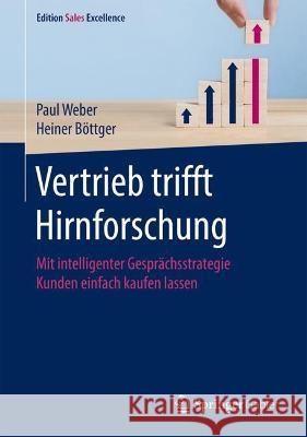 Vertrieb Trifft Hirnforschung: Mit Intelligenter Gesprächsstrategie Kunden Einfach Kaufen Lassen Weber, Paul 9783658342401 Springer Gabler - książka