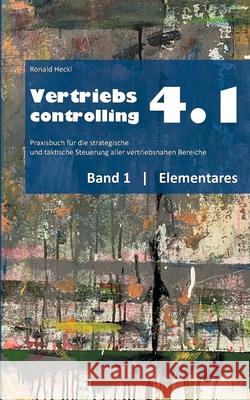 Vertriebscontrolling 4.1: Band 1 Elementares Ronald Heckl 9783753458700 Books on Demand - książka
