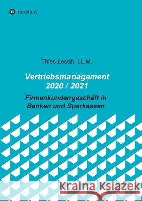Vertriebsmanagement 2020 / 2021: Firmenkundengeschäft in Banken und Sparkassen Lesch, Thies 9783347179493 Tredition Gmbh - książka