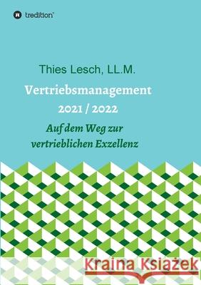 Vertriebsmanagement 2021 / 2022: Auf dem Weg zur vertrieblichen Exzellenz Thies Lesch 9783347383142 Tredition Gmbh - książka