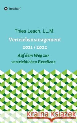 Vertriebsmanagement 2021 / 2022: Auf dem Weg zur vertrieblichen Exzellenz Thies Lesch 9783347383159 Tredition Gmbh - książka