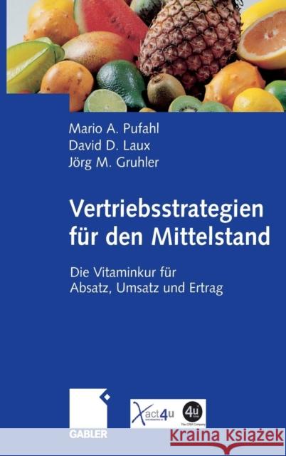 Vertriebsstrategien Für Den Mittelstand: Die Vitaminkur Für Absatz, Umsatz Und Ertrag Pufahl, Mario 9783834900364 Gabler Verlag - książka