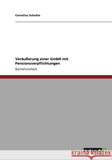 Veräußerung einer GmbH mit Pensionsverpflichtungen Schickle, Cornelius 9783640792955 Grin Verlag - książka