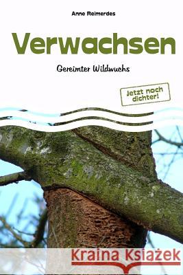 Verwachsen - Gereimter Wildwuchs Anne Reimerdes 9781718645080 Createspace Independent Publishing Platform - książka