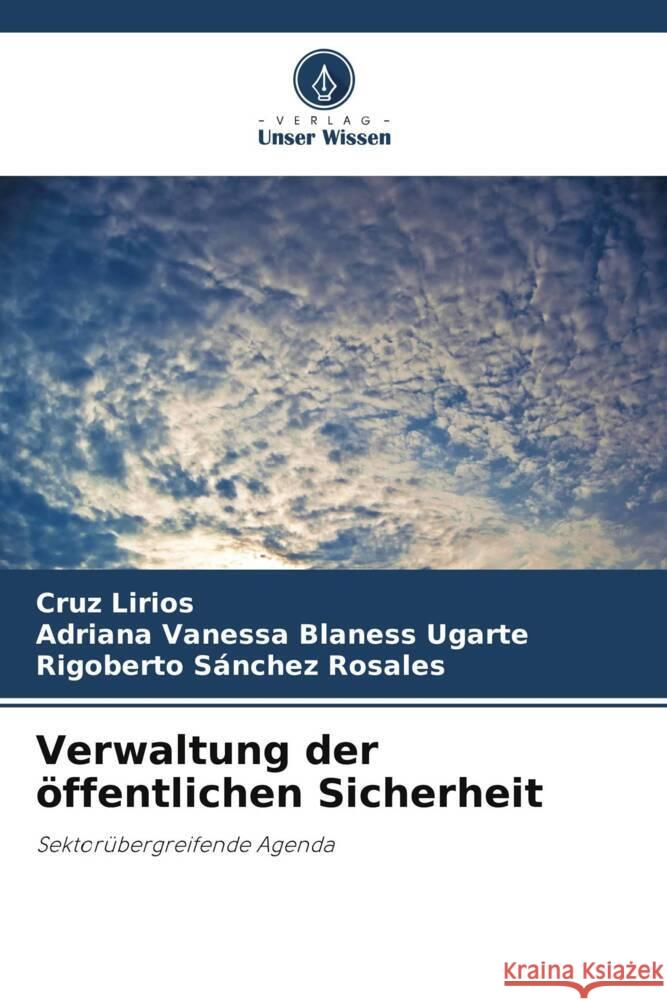 Verwaltung der öffentlichen Sicherheit Lirios, Cruz, Blaness Ugarte, Adriana Vanessa, Sánchez Rosales, Rigoberto 9786207110629 Verlag Unser Wissen - książka