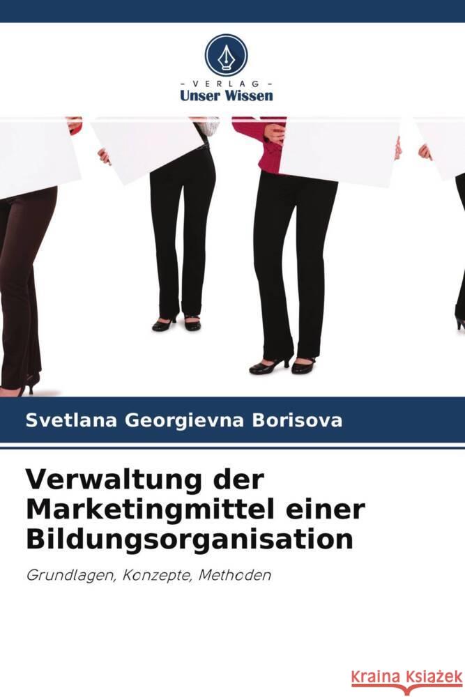 Verwaltung der Marketingmittel einer Bildungsorganisation Borisova, Svetlana Georgievna 9786202999687 Verlag Unser Wissen - książka