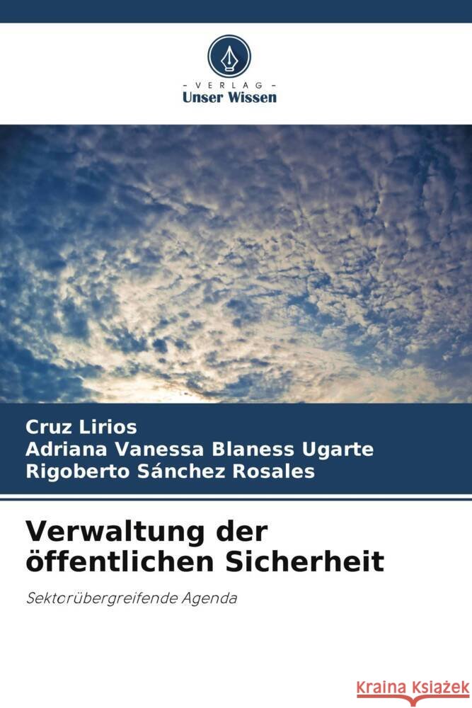 Verwaltung der öffentlichen Sicherheit Lirios, Cruz, Blaness Ugarte, Adriana Vanessa, Sánchez Rosales, Rigoberto 9786207110629 Verlag Unser Wissen - książka