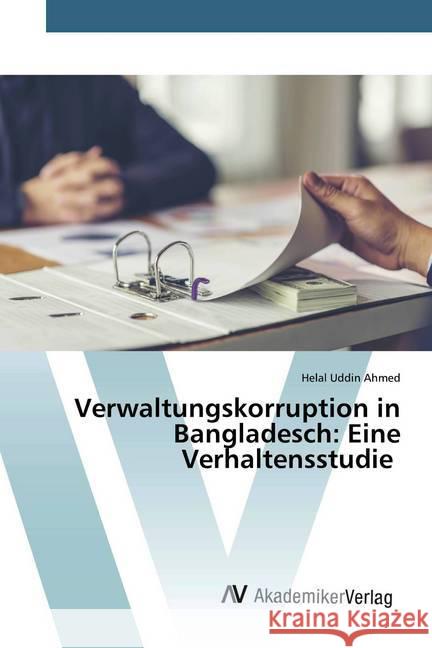 Verwaltungskorruption in Bangladesch: Eine Verhaltensstudie Ahmed, Helal Uddin 9786202227407 AV Akademikerverlag - książka