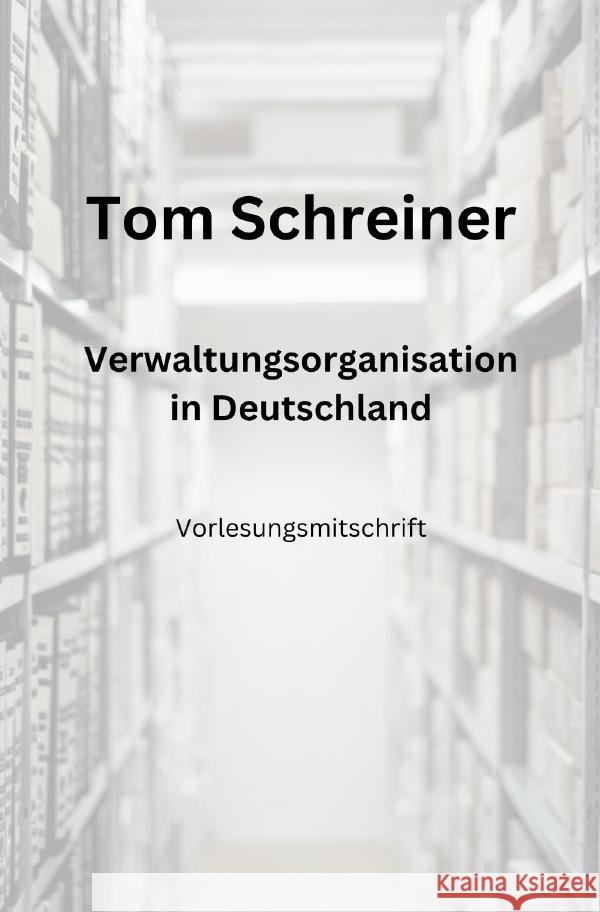 Verwaltungsorganisation in Deutschland Schreiner, Tom 9783757565176 epubli - książka