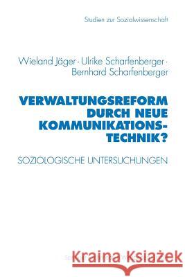 Verwaltungsreform Durch Neue Kommunikationstechnik?: Soziologische Untersuchungen Am Beispiel Schriftgutverwaltung Wieland Jeager Wieland Jager Ulrike Scharfenberger 9783531128665 Vs Verlag Fur Sozialwissenschaften - książka