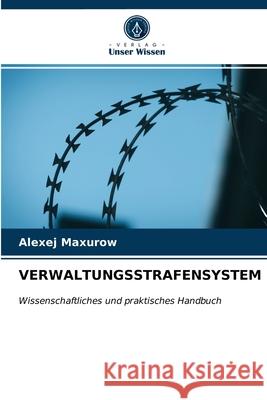 Verwaltungsstrafensystem Alexej Maxurow 9786203604382 Verlag Unser Wissen - książka