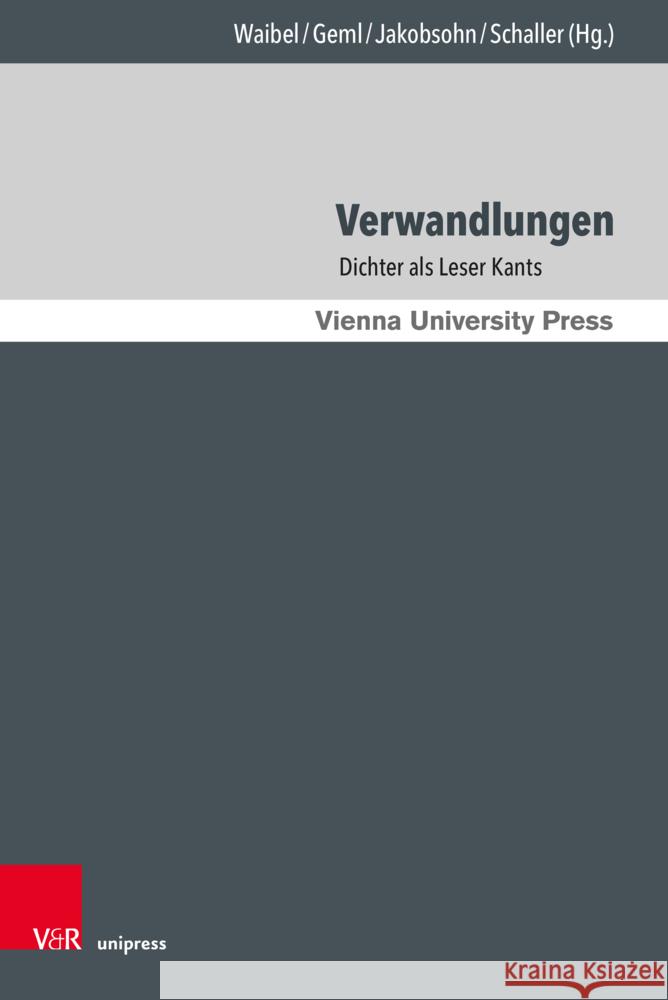 Verwandlungen: Dichter als Leser Kants Violetta L. Waibel Gabriele Geml Sarah Caroline Jakobsohn 9783847115274 V&R Unipress - książka